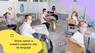 Ahora vamos a
nuestro cuaderno rojo
de lenguaje
 