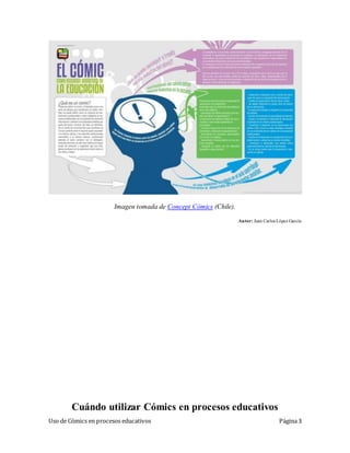 Uso de Cómics en procesos educativos Página 3
Imagen tomada de Concept Cómics (Chile).
Autor: Juan Carlos López García
Cuándo utilizar Cómics en procesos educativos
 