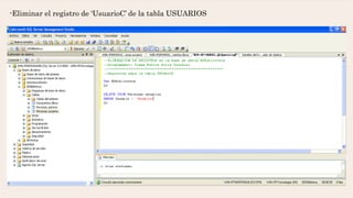-Eliminar el registro de ‘UsuarioC’ de la tabla USUARIOS
 