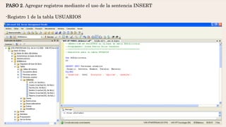 PASO 2. Agregar registros mediante el uso de la sentencia INSERT
-Registro 1 de la tabla USUARIOS
 