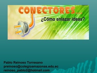 11
Pablo Reinoso Torresano
preinoso@colegioamazonas.edu.ec
reinoso_pablo2@hotmail.com
 
