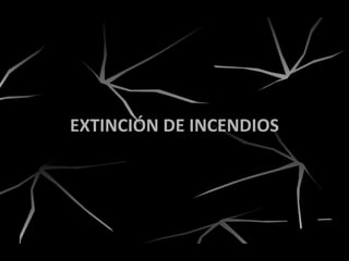 EXTINCIÓN DE INCENDIOS
 