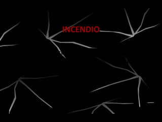 Fuego descontrolado, de grandes
proporciones, que no pudo ser extinguido en
los primeros minutos.
INCENDIO
 