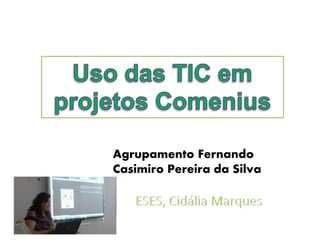 Agrupamento Fernando 
Casimiro Pereira da Silva 
 