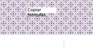 Copiar
formulas
 