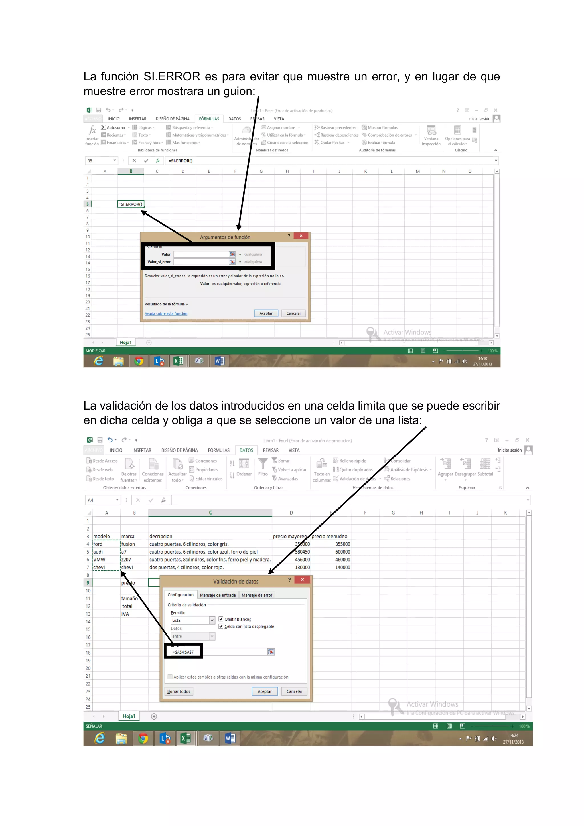 La función SI.ERROR es para evitar que muestre un error, y en lugar de que
muestre error mostrara un guion:
La validación de los datos introducidos en una celda limita que se puede escribir
en dicha celda y obliga a que se seleccione un valor de una lista: