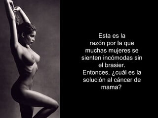 Esta es la razón por la que muchas mujeres se sienten incómodas sin el brasier. Entonces, ¿cuál es la solución al cáncer de mama?   