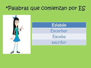 *Palabras que comienzan por ES<br />