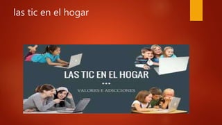 las tic en el hogar
 