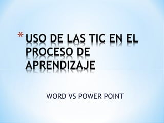 WORD VS POWER POINT 