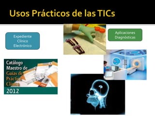 Expediente
Clínico
Electrónico
Aplicaciones
Diagnósticas
 