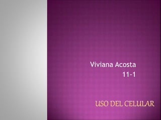 Viviana Acosta
11-1
 