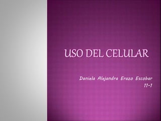 Daniela Alejandra Erazo Escobar
11-1
 
