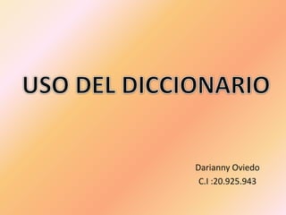 Darianny Oviedo
C.I :20.925.943
 