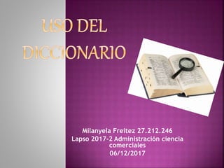 Milanyela Freitez 27.212.246
Lapso 2017-2 Administración ciencia
comerciales
06/12/2017
 