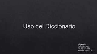 Integrante:
Joalex Acevedo
C.I.: 27.539.030
Materia: Ingles I S8
 