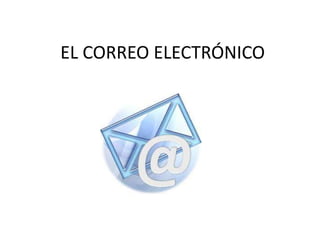 EL CORREO ELECTRÓNICO
 