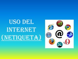 USO DEL
  INTERNET
(NETIQUETA)
 
