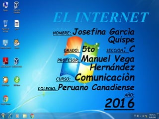 NOMBRE: Josefina Garcìa
Quispe
GRADO: 5to SECCIÒN: C
PROFESOR: Manuel Vega
Hernández
CURSO: Comunicaciòn
COLEGIO: Peruano Canadiense
AÑO:
2016
 