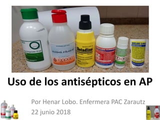 Uso de los antisépticos en AP
Por Henar Lobo. Enfermera PAC Zarautz
22 junio 2018
 