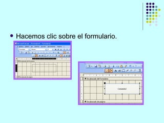 Hacemos clic sobre el formulario. 