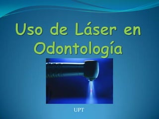 Uso de Láser en Odontología UPT 