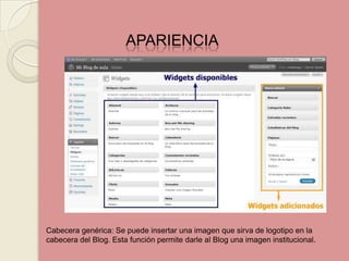APARIENCIA Cabecera genérica: Se puede insertar una imagen que sirva de logotipo en la cabecera del Blog. Esta función permite darle al Blog una imagen institucional.
