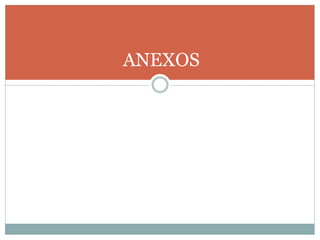 ANEXOS
 