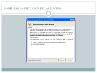 HABILITAR LA EJECUCIÓN DE LAS MACROS
 