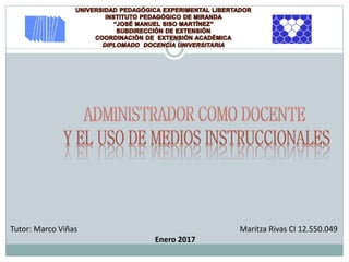Tutor: Marco Viñas Maritza Rivas CI 12.550.049
Enero 2017
 