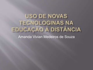 Amanda Vivian Medeiros de Souza 
 
