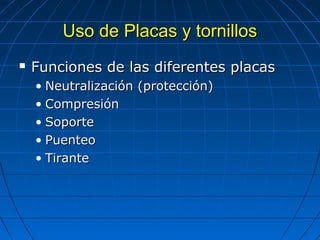 UUssoo ddee PPllaaccaass yy ttoorrnniillllooss 
 FFuunncciioonneess ddee llaass ddiiffeerreenntteess ppllaaccaass 
• NNeeuuttrraalliizzaacciióónn ((pprrootteecccciióónn)) 
• CCoommpprreessiióónn 
• SSooppoorrttee 
• PPuueenntteeoo 
• TTiirraannttee 
 