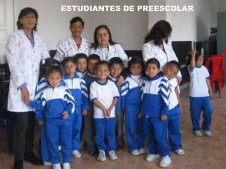 ESTUDIANTES DE PREESCOLAR 
 