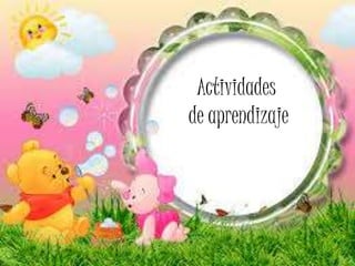 Actividades 
de aprendizaje 
 