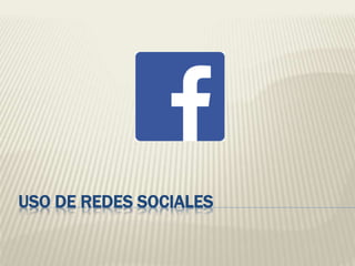 USO DE REDES SOCIALES
 