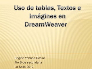 Brigitte Yohana Desire
4to B-de secundaria
La Salle-2012