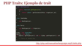 PHP Traits: Ejemplo de trait
http://php.net/manual/es/language.oop5.traits.php
 