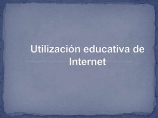 Utilización educativa de Internet 