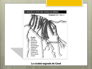 La ciudad sagrada de Caral
 
