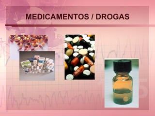 MEDICAMENTOS / DROGAS 