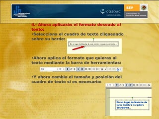 Inserción de Autoformas (bocadillos, cartelas, etc.)Sobre el botón de autoformas, y tras desplegarlo, seleccionamos la figura deseada: Ahora la situarás en la posición deseada y con el tamaño necesario. 