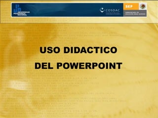 USO DIDACTICO DEL POWERPOINT 