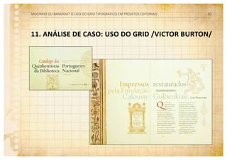 11. ANÁLISE DE CASO: USO DO GRID /VICTOR BURTON/
MOCINHO OU BANDIDO? O uso do grid tipográfico em projetos editoriais 20
 