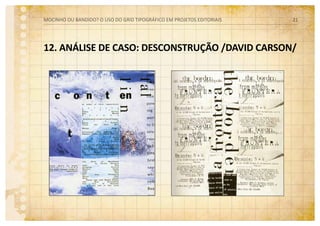 12. ANÁLISE DE CASO: DESCONSTRUÇÃO /DAVID CARSON/
MOCINHO OU BANDIDO? O uso do grid tipográfico em projetos editoriais 21
 