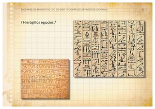 / Hieróglifos egípcios /
MOCINHO OU BANDIDO? O uso do grid tipográfico em projetos editoriais 07
 