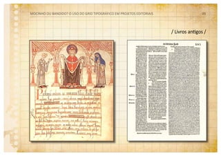 / Livros antigos /
MOCINHO OU BANDIDO? O uso do grid tipográfico em projetos editoriais 09
 