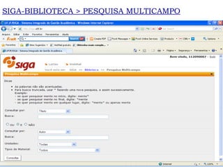 SIGA-BIBLIOTECA > PESQUISA MULTICAMPO 