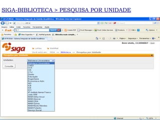 SIGA-BIBLIOTECA > PESQUISA POR UNIDADE 