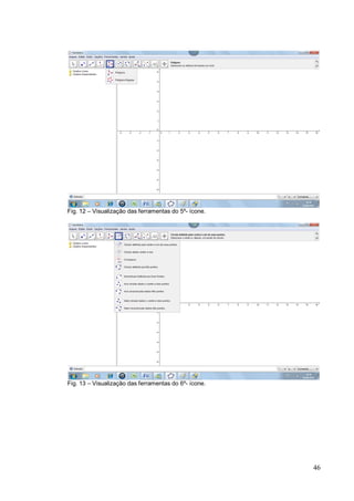 Fig. 12 – Visualização das ferramentas do 5º- ícone.




Fig. 13 – Visualização das ferramentas do 6º- ícone.




                                                       46
 