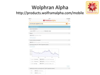 Wolphran Alpha
http://products.wolframalpha.com/mobile
 